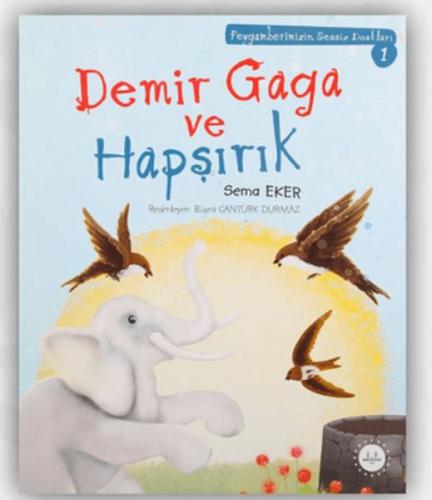 Demir Gaga Ve Hapşırık Peygamberimizin Sessiz Dostları 1 Sema Eker