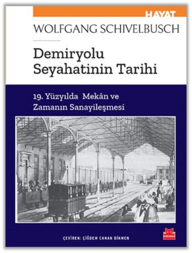 Demiryolu Seyahatinin Tarihi Wolfgang Schivelbusch