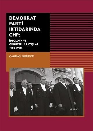 Demokrat Parti İktidarında CHP Çağdaş Görücü