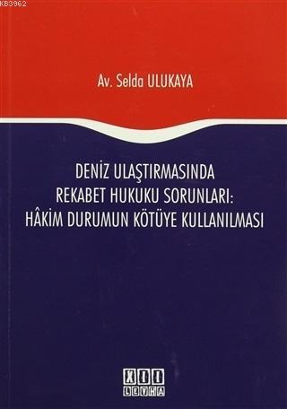 Deniz Ulaştırmasında Rekabet Hukuku Sorunları : Hakim Durumun Kötüye K