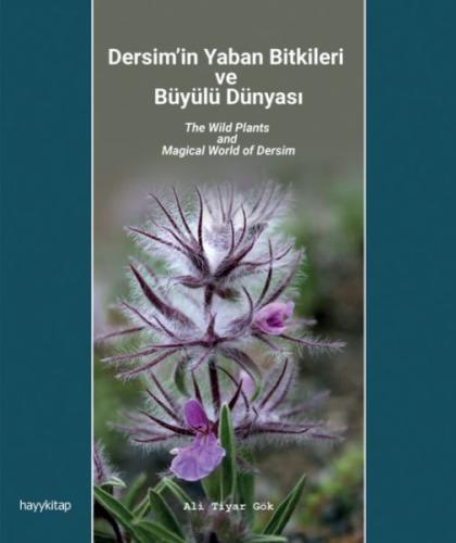 Dersim’in Yaban Bitkileri ve Büyülü Dünyası Ali Tiyar Gök