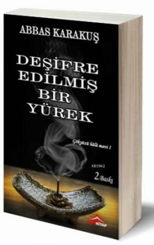 Deşifre Edilmiş Bir Yürek Abbas Karakuş