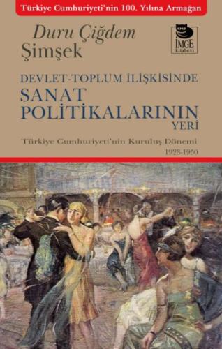 Devlet-Toplum İlişkisinde Sanat Politikalarının Yeri Duru Çiğdem Şimşe