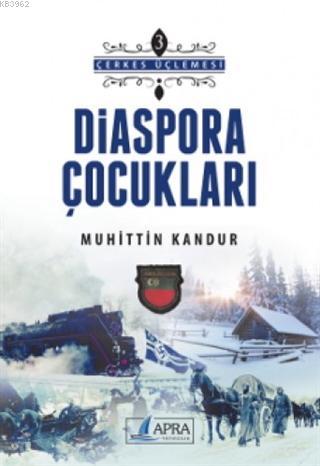 Diaspora Çocukları - Çerkes Üçlemesi 3 Muhittin Kandur