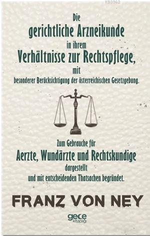 Die Gerichtliche Arzneikunde in İhrem Verhaltnisse Zur Rechtspflege Fr