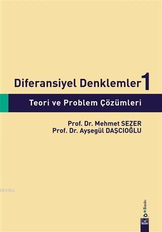 Diferansiyel Denklemler 1: Teori ve Problem Çözümleri Ayşegül Daşcıoğl