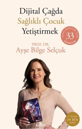 Dijital Çağda Sağlıklı Çocuk Yetiştirmek Ayşe Bilge Selçuk