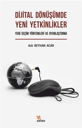 Dijital Dönüşümde Yeni Yetkinlikler: Yeni Seçim Yöntemleri ve Oyunlaşt