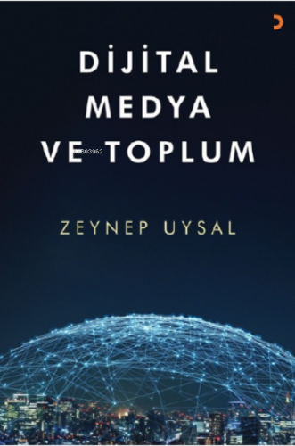 Dijital Medya ve Toplum Zeynep Uysal