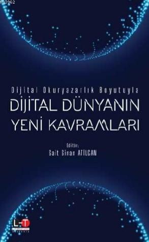 Dijital Okuryazarlık Boyutuyla: Dijital Dünyanın Yeni Kavramları Sait 