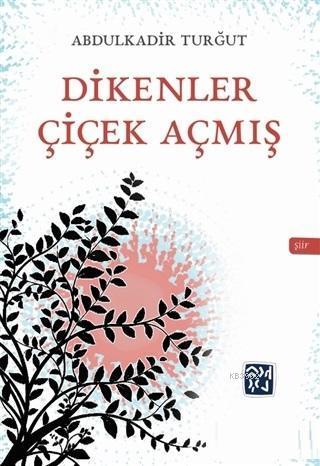 Dikenler Çiçek Açmış Abdülkadir Turğut