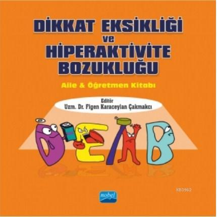 Dikkat Eksikliği ve Hiperaktivite Bozukluğu Figen Karaceylan Çakmakcı