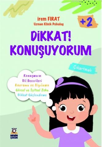 Dikkat! Konuşuyorum 2+ Yaş İrem Fırat