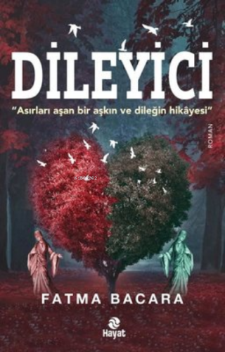 Dileyici - Asırları Aşan Bir Aşkın ve Dileğin Hikayesi Fatma Bacara Ça