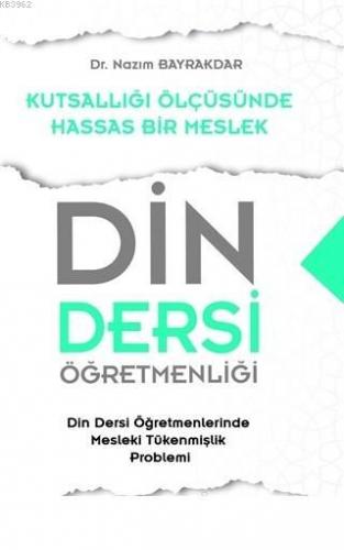 Din Dersi Öğretmenliği - Kutsallığı Ölçüsünde Hassas Bir Meslek Din De