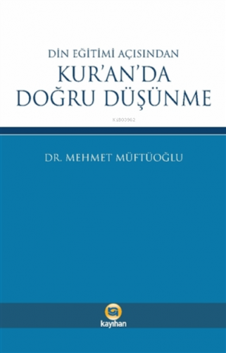 Din Eğitimi Açısından Kur'an'da Doğru Düşünme Mehmet Müftüoğlu