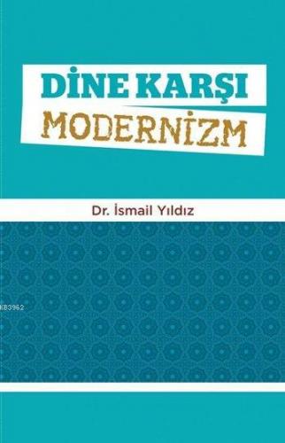 Dine Karşı Modernizm İsmail Yıldız