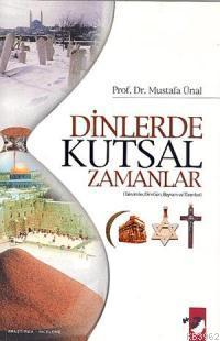 Dinlerde Kutsal Zamanlar Mustafa Ünal