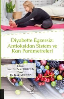 Diyabette Egzersiz: Antioksidan Sistem ve Kan Parametreleri Bekir Meht