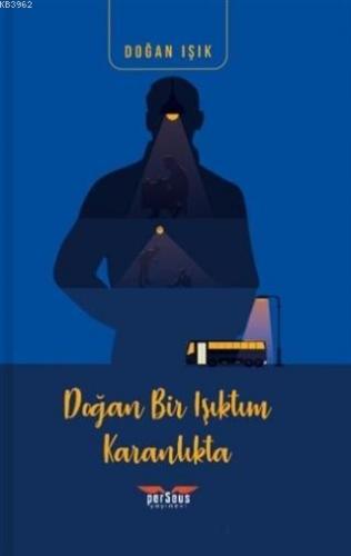 Doğan Bir Işıktım Karanlıkta Doğan Işık