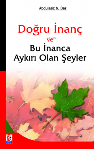 Doğru İnanç ve Bu İnanca Aykırı Olan Şeyler Abdulaziz B. Baz