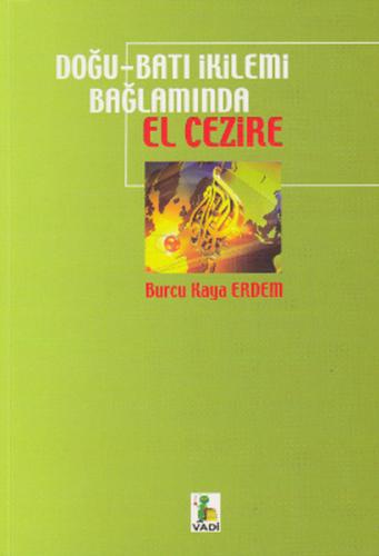 Doğu - Batı İkilemi Bağlamında El Cezire Burcu Kaya Erdem