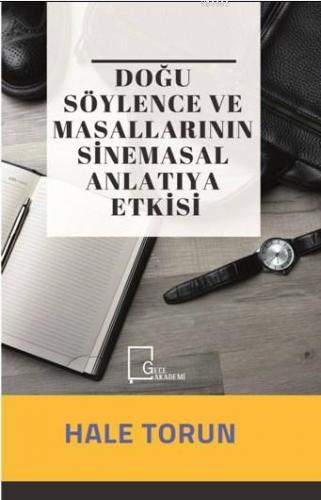 Doğu Söylence ve Masallarının Sinemasal Anlatıya Etkisi Hale Torun