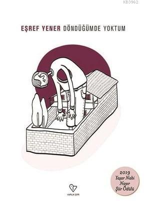 Döndüğümde Yoktum 2019 Yaşar Nabi Nayır Şiir Ödülü Eşref Yener