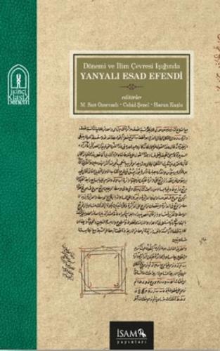 Dönemi ve İlim Çevresi Işığında Yanyalı Esad Efendi Cahid Şenel