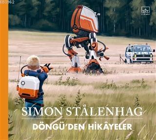 Döngü'den Hikayeler Simon Stalenhag