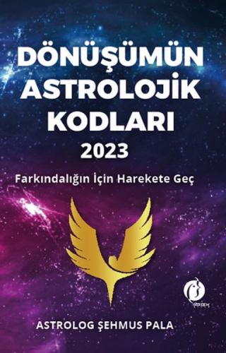 Dönüşümün Astrolojik Kodları 2023 Farkındalığın İçin Harekete Geç