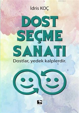 Dost Seçme Sanatı İdris Koç