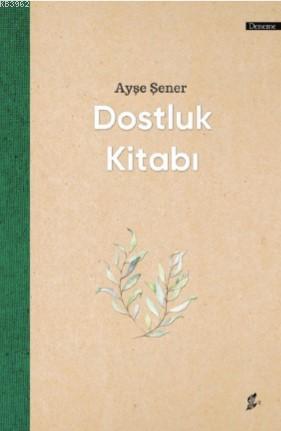 Dostluk Kitabı Ayşe Şener