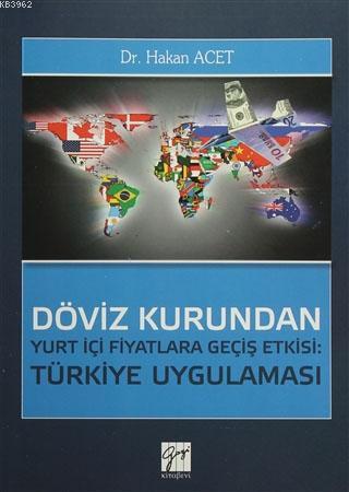 Döviz Kurundan Yurt İçi Fiyatlara Geçiş Etkisi: Türkiye Uygulaması Hak