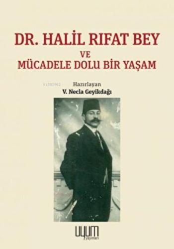 Dr. Halil Rıfat Bey ve Mücadele Dolu Bir Yaşam