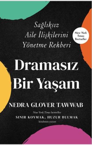 Dramasız Bir Yaşam Sağlıksız Aile İlişkilerini Yönetme Rehberi Nedra G