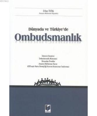 Dünyada ve Türkiye'de Ombudsmanlık İdarenin Denetimi - Ombudsmanlık Mü