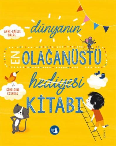 Dünyanın En Olağanüstü Hediyesi Kitabı AnneGaelle Balpe