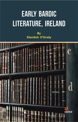 Early Bardic Literature, Ireland Standish O Grady