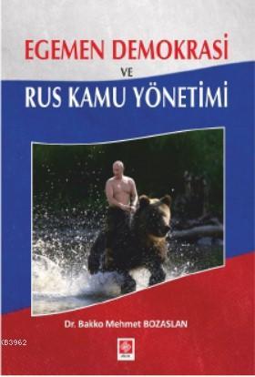 Egemen Demokrasi ve Rus Kamu Yönetimi Bakko Mehmet Bozaslan