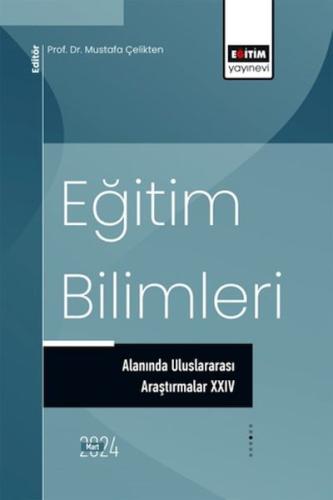 Eğitim Bilimleri Alanında Uluslararası Araştırmalar xxıv Ed. Mustafa Ç