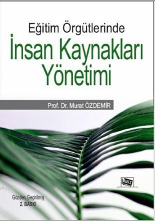 Eğitim Örgütlerinde İnsan Kaynakları Yönetimi Murat Özdemir