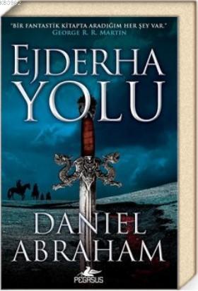 Ejderha Yolu (Hançer ve Sikke Serisi 1) Daniel Abraham