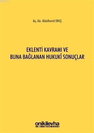 Eklenti Kavramı ve Buna Bağlanan Hukuki Sonuçlar Abdulhamid Onuş