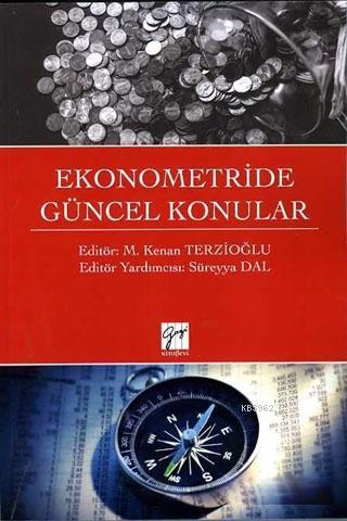 Ekonometride Güncel Konular M.Kenan Terzioğlu Süreyya Dal