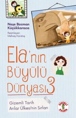 Ela’nın Büyülü Dünyası 3 Gizemli TarihnArılar Ülkesi’nin Sırları Neşe 