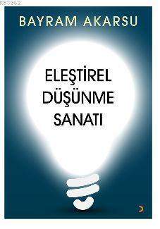 Eleştirel Düşünme Sanatı Bayram Akarsu