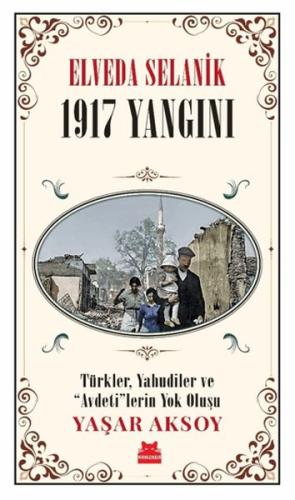 Elveda Selanik - 1917 Yangını Yaşar Aksoy