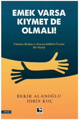 Emek Varsa Kıymet De Olmalı! İdris Koç