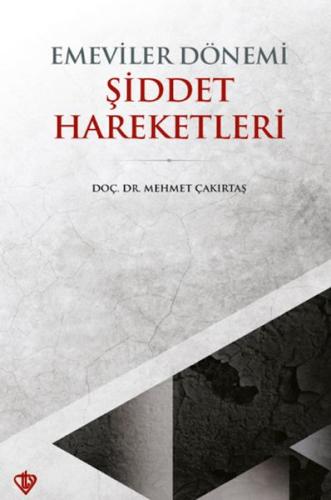 Emeviler Dönemi Şiddet Hareketleri Doç. Dr. Mehmet Çakırtaş